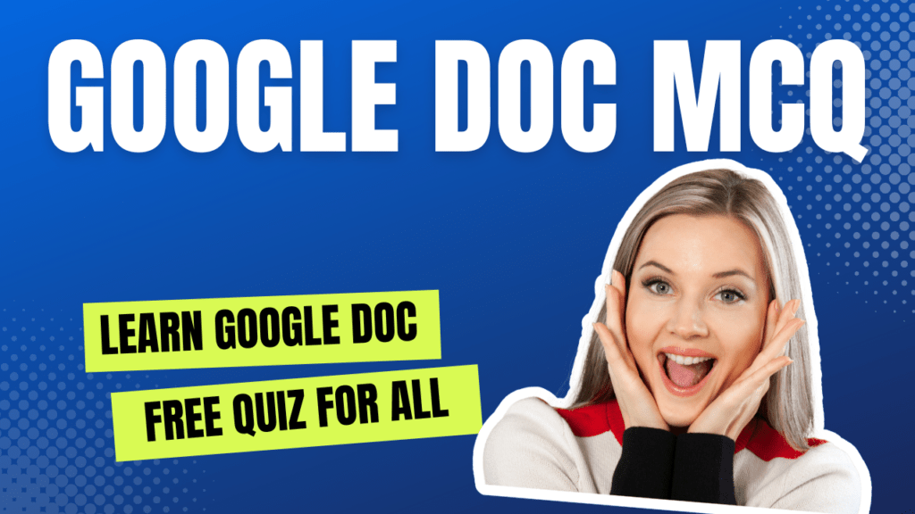 Google Docs MCQ Questions - Computer Fundamentals MCQs Questions for Quiz Free