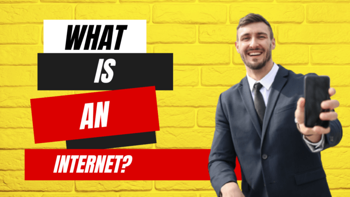 What is the Internet? Definition of Internet, Definition of Web Browser