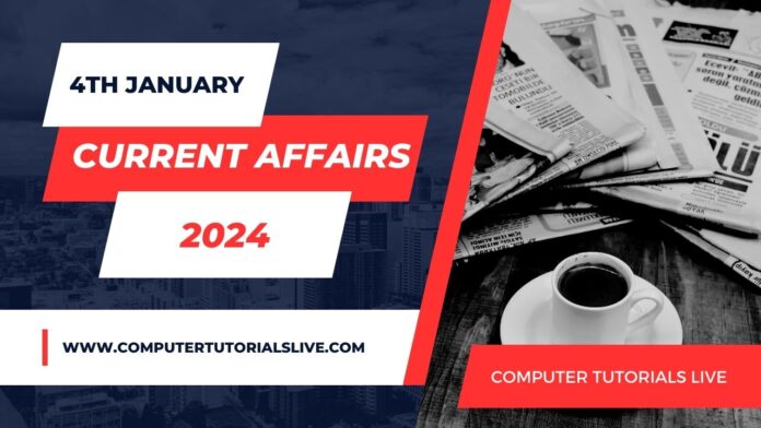 Current Affairs 2024 – Current Affairs 4 January 2024 – Current GK 2024 – India GK